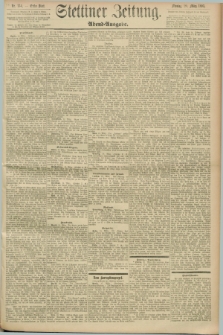 Stettiner Zeitung. 1893, Nr. 134 (20 März) - Abend-Ausgabe