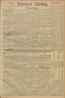 Stettiner Zeitung. 1893, Nr. 141 (24 März) - Morgen-Ausgabe