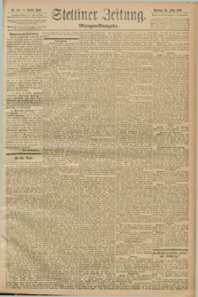 Stettiner Zeitung. 1893, Nr. 145 (26 März) - Morgen-Ausgabe