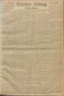 Stettiner Zeitung. 1893, Nr. 161 (7 April) - Morgen-Ausgabe