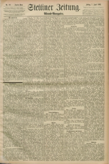 Stettiner Zeitung. 1893, Nr. 162 (7 April) - Abend-Ausgabe