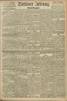 Stettiner Zeitung. 1893, Nr. 174 (14 April) - Abend-Ausgabe