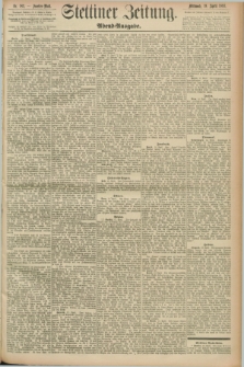 Stettiner Zeitung. 1893, Nr. 182 (19 April) - Abend-Ausgabe