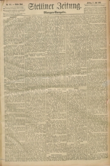 Stettiner Zeitung. 1893, Nr. 313 (7 Juli) - Morgen-Ausgabe
