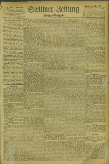 Stettiner Zeitung. 1894, Nr. 130 (18 März) - Morgen-Ausgabe