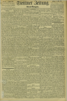 Stettiner Zeitung. 1894, Nr. 147 (30 März) - Abend-Ausgabe