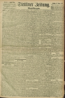 Stettiner Zeitung. 1897, Nr. 18 (12 Januar) - Abend-Ausgabe