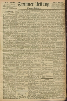 Stettiner Zeitung. 1897, Nr. 23 (15 Januar) - Morgen-Ausgabe