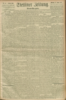 Stettiner Zeitung. 1897, Nr. 44 (27 Januar) - Abend-Ausgabe