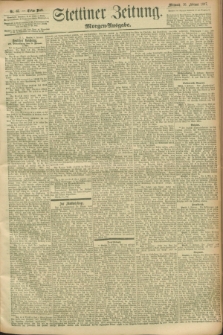 Stettiner Zeitung. 1897, Nr. 67 (10 Februar) - Morgen-Ausgabe