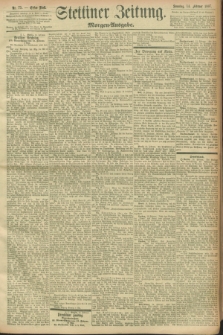 Stettiner Zeitung. 1897, Nr. 75 (14 Februar) - Morgen-Ausgabe