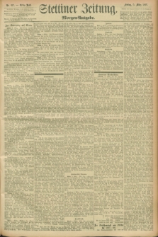 Stettiner Zeitung. 1897, Nr. 107 (5 März) - Morgen-Ausgabe