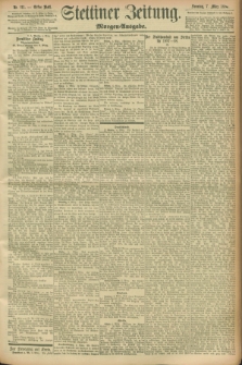 Stettiner Zeitung. 1897, Nr. 111 (7 März) - Morgen-Ausgabe
