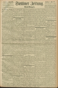 Stettiner Zeitung. 1897, Nr. 118 (11 März) - Abend-Ausgabe