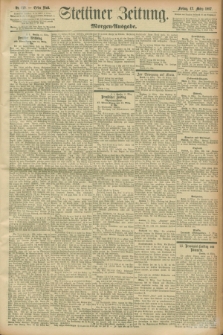 Stettiner Zeitung. 1897, Nr. 119 (12 März) - Morgen-Ausgabe