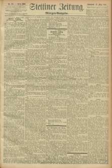 Stettiner Zeitung. 1897, Nr. 121 (13 März) - Morgen-Ausgabe