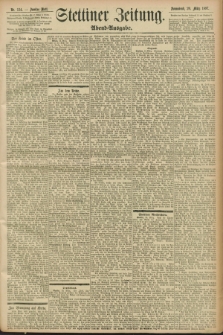 Stettiner Zeitung. 1897, Nr. 134 (20 März) - Abend-Ausgabe
