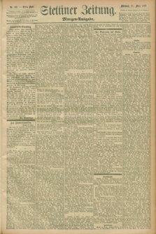 Stettiner Zeitung. 1897, Nr. 139 (24 März) - Morgen-Ausgabe
