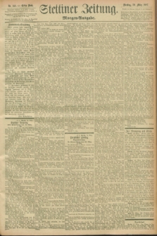 Stettiner Zeitung. 1897, Nr. 149 (30 März) - Morgen-Ausgabe