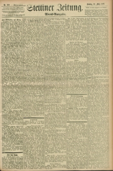 Stettiner Zeitung. 1897, Nr. 150 (30 März) - Abend-Ausgabe