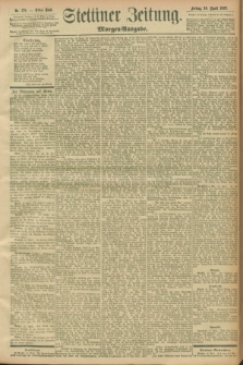 Stettiner Zeitung. 1897, Nr. 179 (16 April) - Morgen-Ausgabe