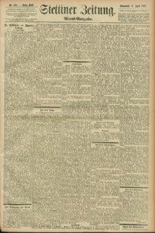 Stettiner Zeitung. 1897, Nr. 180 (17 April) - Abend-Ausgabe