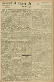 Stettiner Zeitung. 1897, Nr. 188 (23 April) - Abend-Ausgabe