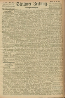Stettiner Zeitung. 1897, Nr. 229 (18 Mai) - Morgen-Ausgabe