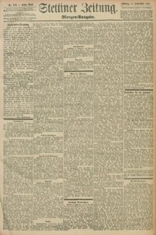 Stettiner Zeitung. 1897, Nr. 439 (19 September) - Morgen-Ausgabe