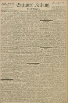 Stettiner Zeitung. 1897, Nr. 562 (1 Dezember) - Abend-Ausgabe
