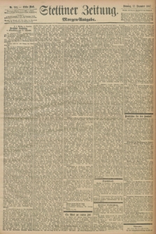 Stettiner Zeitung. 1897, Nr. 581 (12 Dezember) - Morgen-Ausgabe
