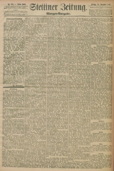 Stettiner Zeitung. 1897, Nr. 601 (24 Dezember) - Morgen-Ausgabe