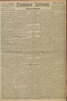 Stettiner Zeitung. 1898, Nr. 13 (9 Januar) - Morgen-Ausgabe