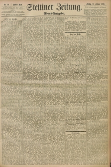 Stettiner Zeitung. 1898, Nr. 70 (11 Februar) - Abend-Ausgabe