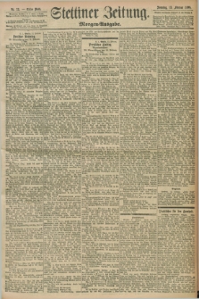 Stettiner Zeitung. 1898, Nr. 73 (13 Februar) - Morgen-Ausgabe