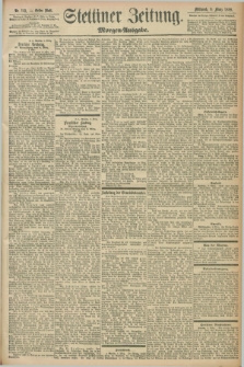 Stettiner Zeitung. 1898, Nr. 113 (9 März) - Morgen-Ausgabe