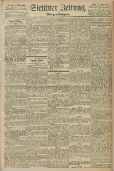 Stettiner Zeitung. 1898, Nr. 117 (11 März) - Morgen-Ausgabe