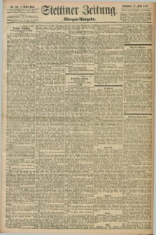 Stettiner Zeitung. 1898, Nr. 119 (12 März) - Morgen-Ausgabe