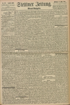 Stettiner Zeitung. 1898, Nr. 126 (16 März) - Abend-Ausgabe