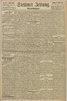 Stettiner Zeitung. 1898, Nr. 136 (22 März) - Abend-Ausgabe