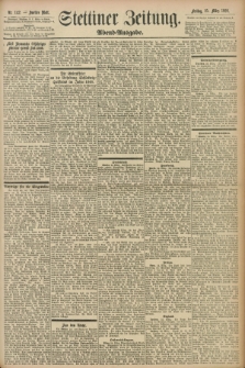 Stettiner Zeitung. 1898, Nr. 142 (25 März) - Abend-Ausgabe