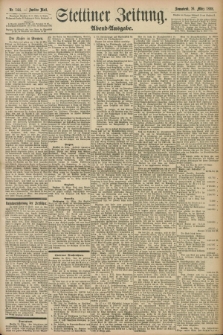 Stettiner Zeitung. 1898, Nr. 144 (26 März) - Abend-Ausgabe