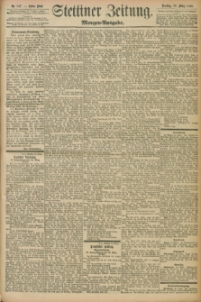 Stettiner Zeitung. 1898, Nr. 147 (29 März) - Morgen-Ausgabe