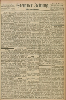Stettiner Zeitung. 1898, Nr. 177 (17 April) - Morgen-Ausgabe