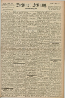Stettiner Zeitung. 1898, Nr. 232 (20 Mai) - Abend-Ausgabe