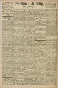 Stettiner Zeitung. 1898, Nr. 243 (27 Mai) - Morgen-Ausgabe