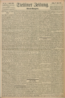 Stettiner Zeitung. 1898, Nr. 244 (27 Mai) - Abend-Ausgabe