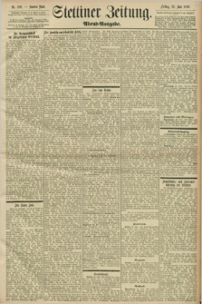 Stettiner Zeitung. 1898, Nr. 338 (22 Juli) - Abend-Ausgabe
