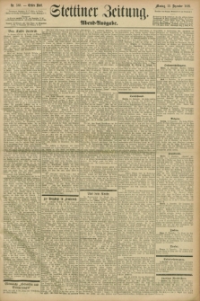 Stettiner Zeitung. 1898, Nr. 580 (12 Dezember) - Abend-Ausgabe