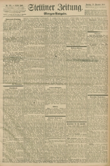 Stettiner Zeitung. 1898, Nr. 591 (18 Dezember) - Morgen-Ausgabe